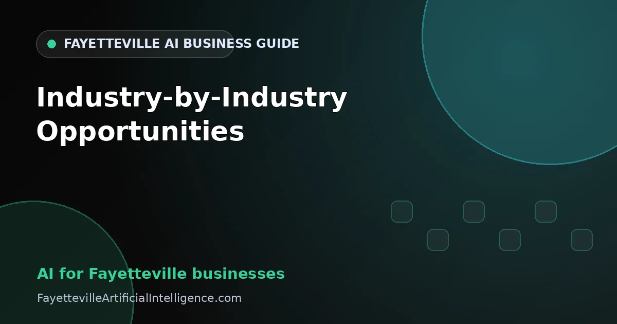 AI for Fayetteville Businesses: Industry-by-Industry Opportunities