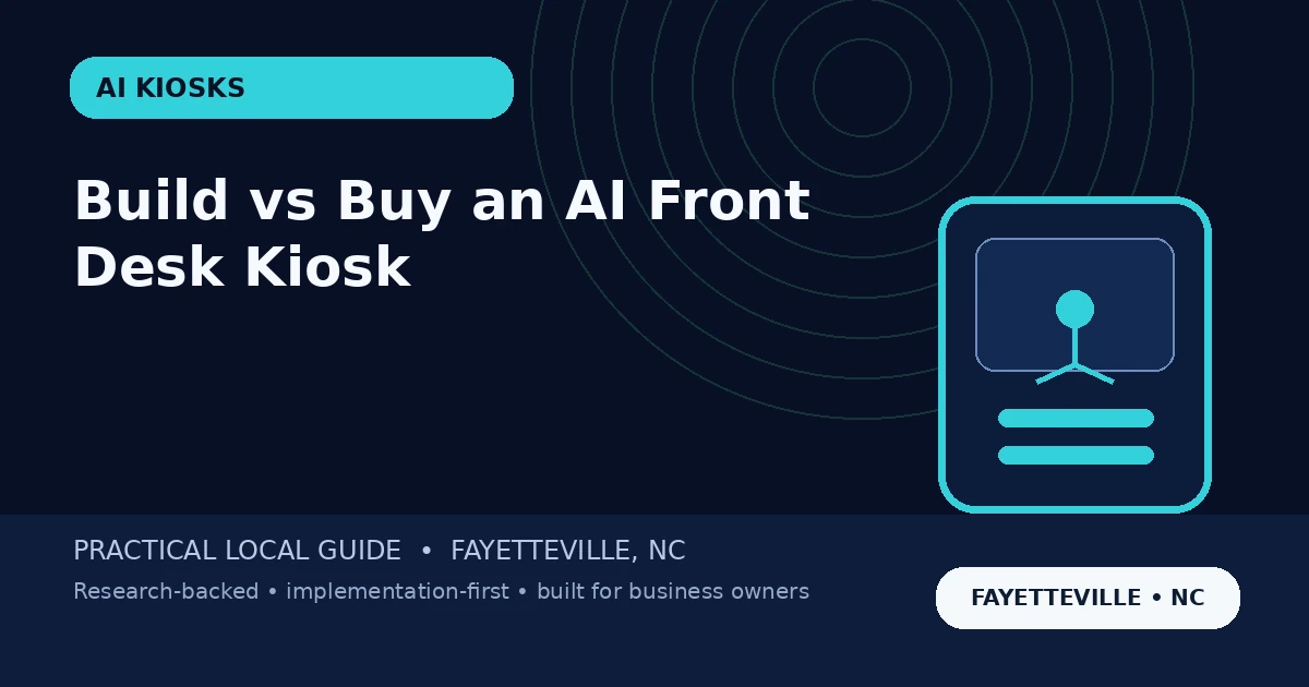AI Front Desk Kiosk Fayetteville NC: Build vs Buy, Hardware, Voice, Booking and Handoff