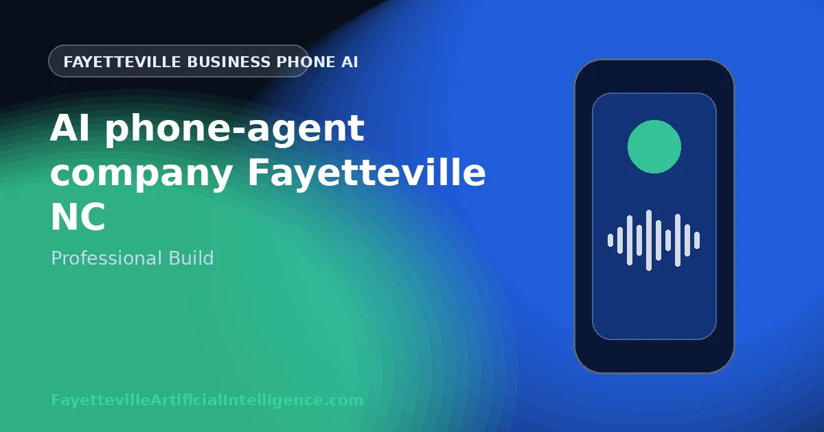 AI Phone-Agent Company Fayetteville NC: What a Professional Build Process Should Include