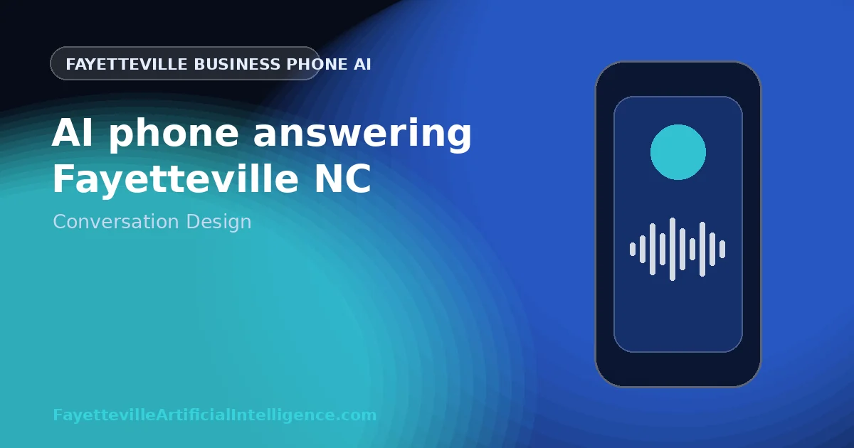 AI Phone Answering Fayetteville NC: Designing Natural Calls That Move Customers Forward
