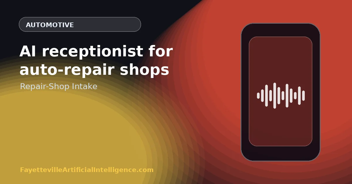 AI Receptionist for Auto-Repair Shops: Build a Better Service Intake Before the Vehicle Arrives