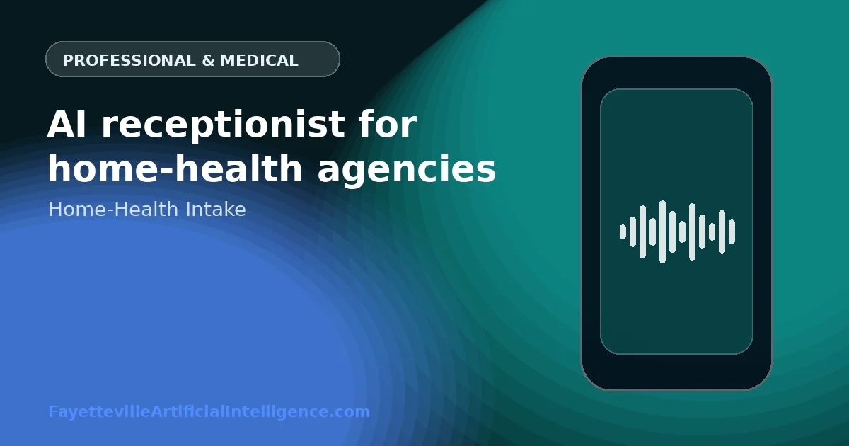 AI Receptionist for Home-Health Agencies: Referral Intake, Service Area, Payer Questions, and Safety Routing