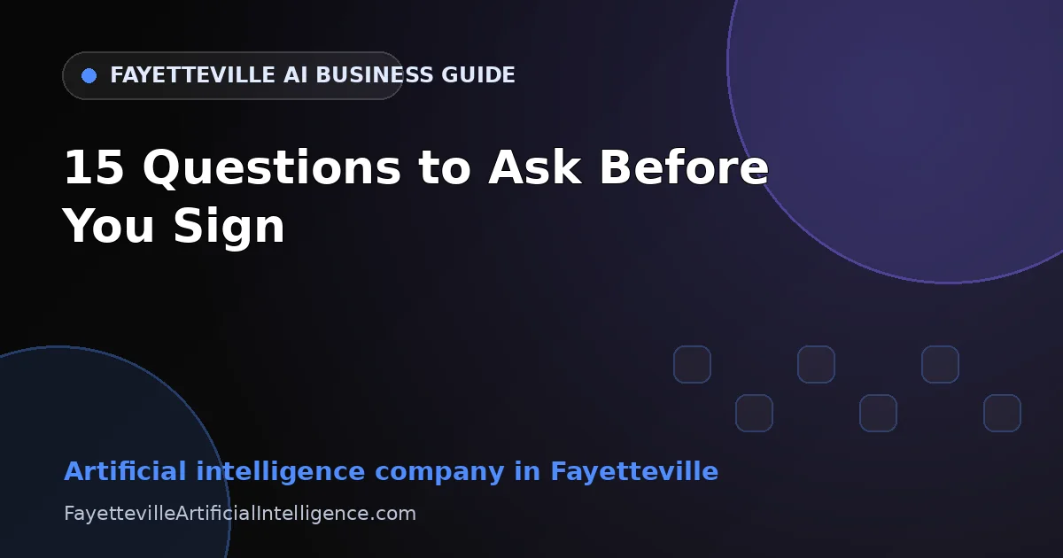 Artificial Intelligence Company in Fayetteville: 15 Questions to Ask Before You Sign