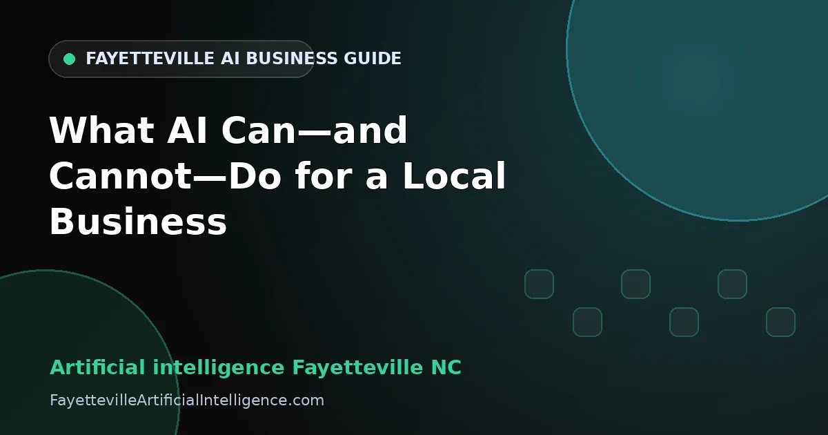 Artificial Intelligence Fayetteville NC: What AI Can—and Cannot—Do for a Local Business