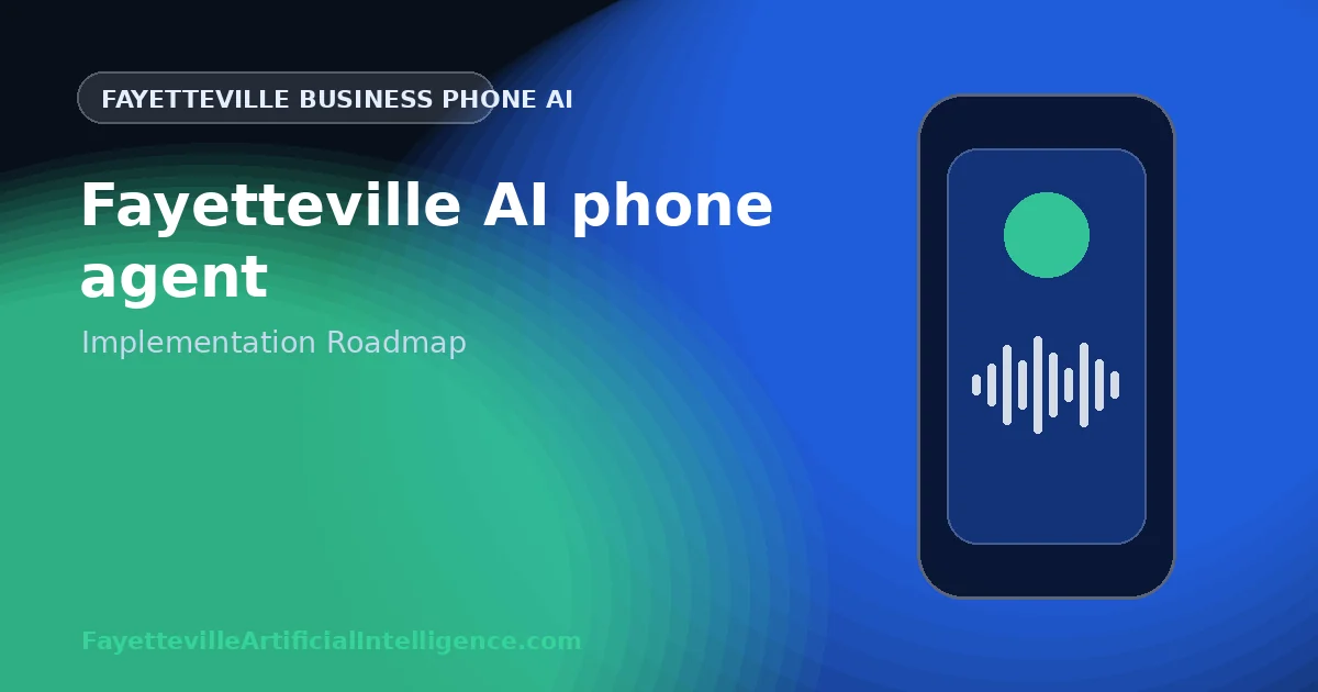 Fayetteville AI Phone Agent: A Practical 30-Day Implementation Roadmap