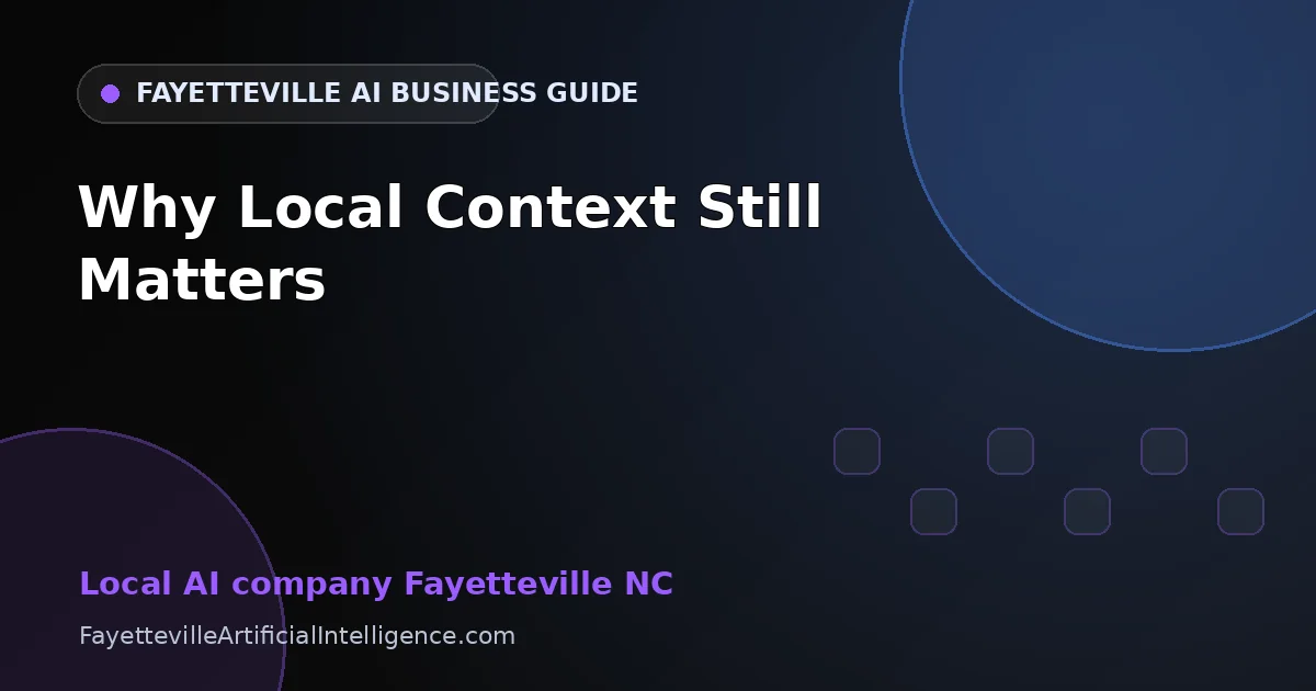 Local AI Company Fayetteville NC: Why Local Context Still Matters