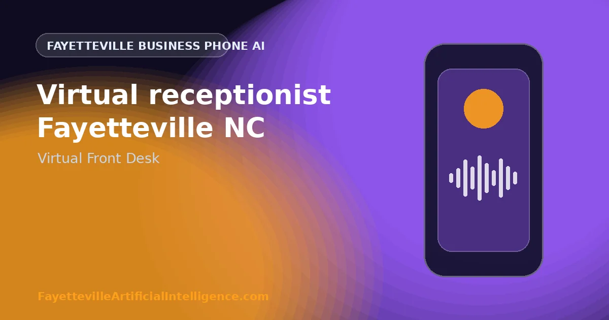 Virtual Receptionist Fayetteville NC: A Practical Remote Front-Desk Model